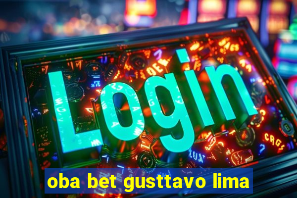 oba bet gusttavo lima